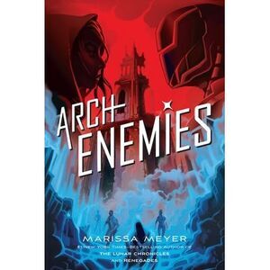 Archenemies -- Marissa Meyer